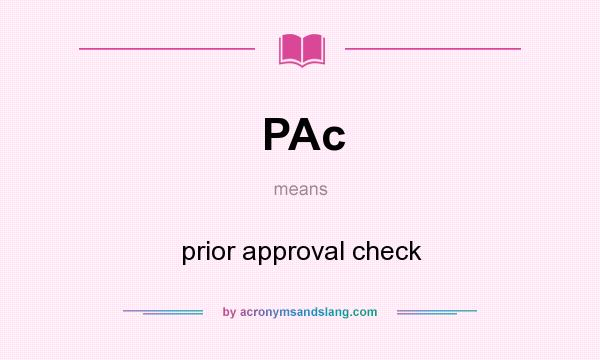 What does PAc mean? It stands for prior approval check
