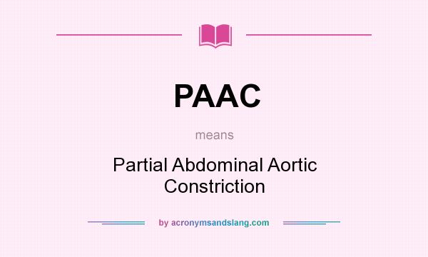 What does PAAC mean? It stands for Partial Abdominal Aortic Constriction