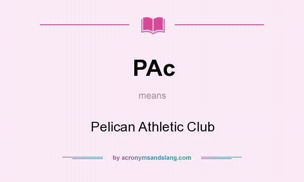 What does PAc mean? It stands for Pelican Athletic Club