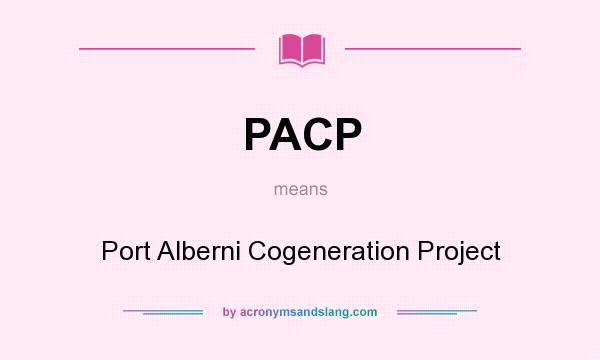 What does PACP mean? It stands for Port Alberni Cogeneration Project