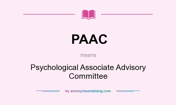 What does PAAC mean? It stands for Psychological Associate Advisory Committee