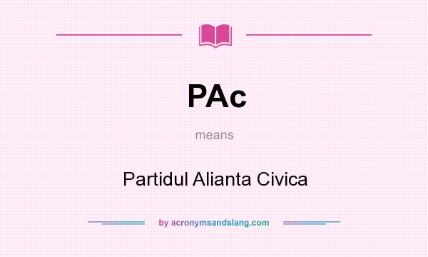 What does PAc mean? It stands for Partidul Alianta Civica