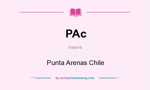 What does PAc mean? It stands for Punta Arenas Chile