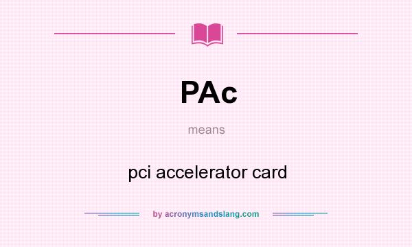 What does PAc mean? It stands for pci accelerator card