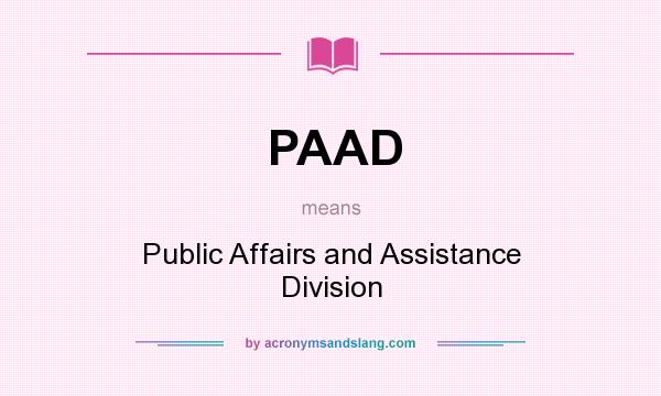 What does PAAD mean? It stands for Public Affairs and Assistance Division