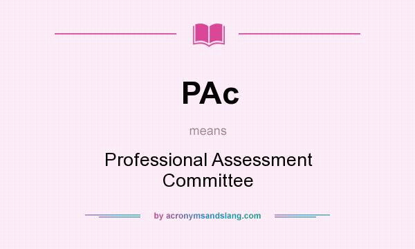 What does PAc mean? It stands for Professional Assessment Committee