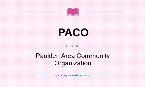 What does PACO mean? It stands for Paulden Area Community Organization
