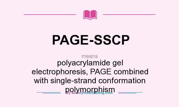 What does PAGE-SSCP mean? It stands for polyacrylamide gel electrophoresis, PAGE combined with single-strand conformation polymorphism