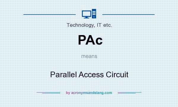 What does PAc mean? It stands for Parallel Access Circuit