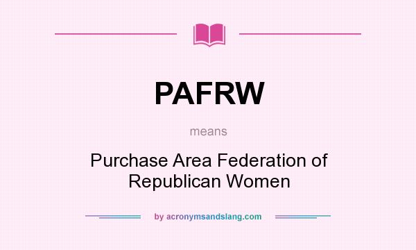 What does PAFRW mean? It stands for Purchase Area Federation of Republican Women