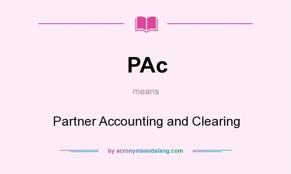 What does PAc mean? It stands for Partner Accounting and Clearing