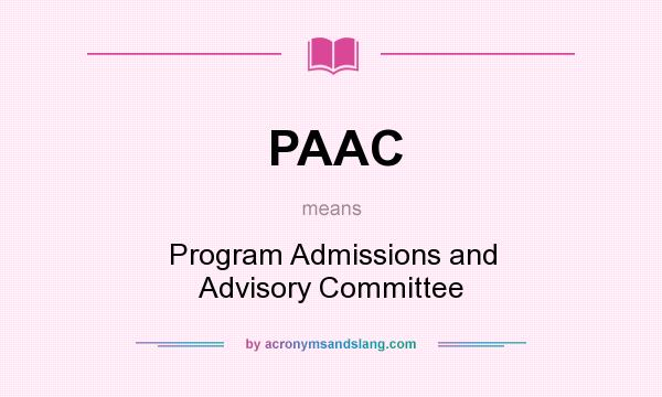 What does PAAC mean? It stands for Program Admissions and Advisory Committee