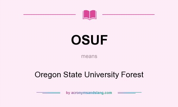 What does OSUF mean? It stands for Oregon State University Forest
