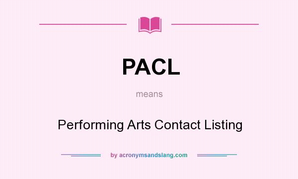 What does PACL mean? It stands for Performing Arts Contact Listing