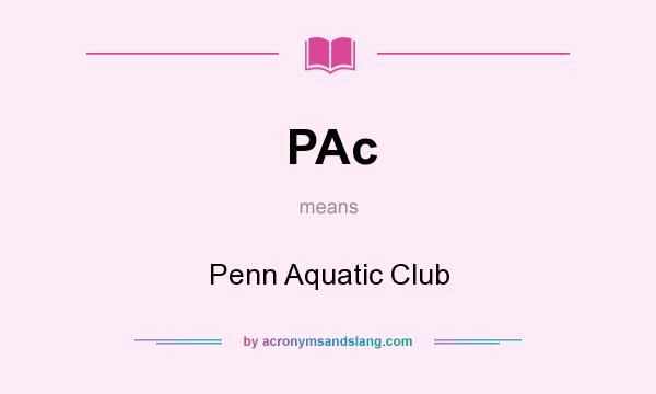 What does PAc mean? It stands for Penn Aquatic Club