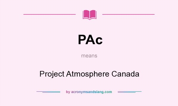 What does PAc mean? It stands for Project Atmosphere Canada