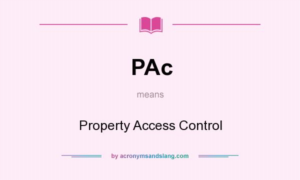 What does PAc mean? It stands for Property Access Control