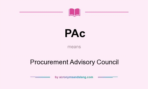 What does PAc mean? It stands for Procurement Advisory Council