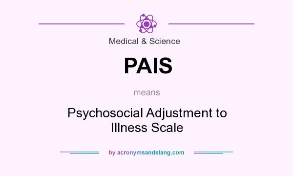What does PAIS mean? It stands for Psychosocial Adjustment to Illness Scale