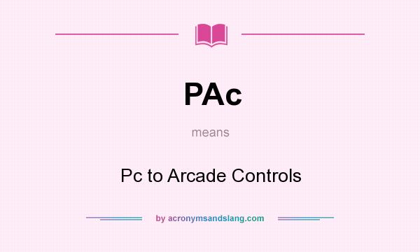 What does PAc mean? It stands for Pc to Arcade Controls