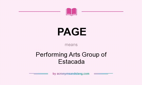 What does PAGE mean? It stands for Performing Arts Group of Estacada