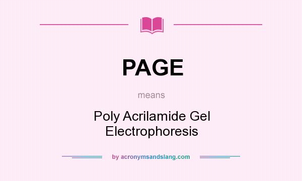 What does PAGE mean? It stands for Poly Acrilamide Gel Electrophoresis