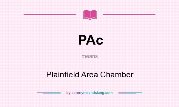 What does PAc mean? It stands for Plainfield Area Chamber