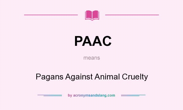 What does PAAC mean? It stands for Pagans Against Animal Cruelty