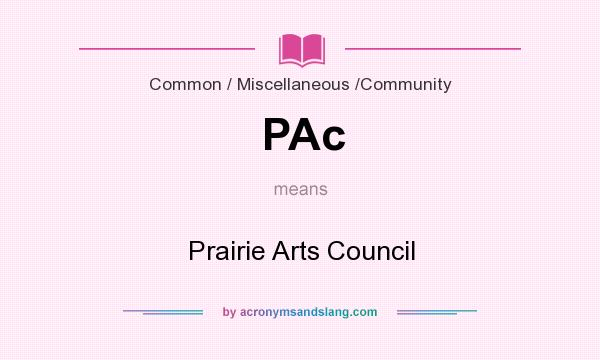 What does PAc mean? It stands for Prairie Arts Council