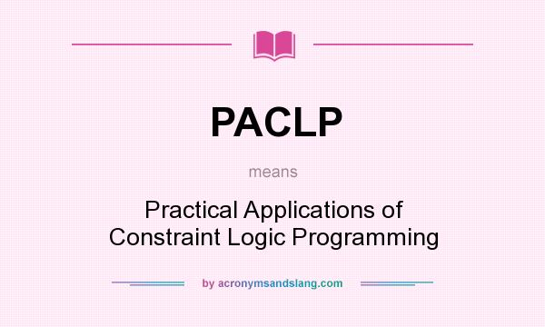 What does PACLP mean? It stands for Practical Applications of Constraint Logic Programming