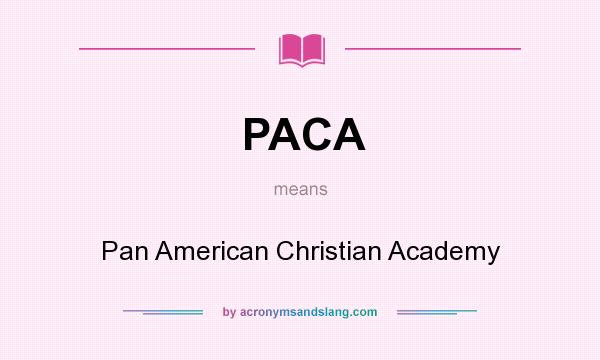 What does PACA mean? It stands for Pan American Christian Academy
