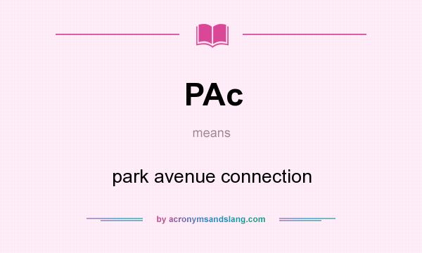 What does PAc mean? It stands for park avenue connection