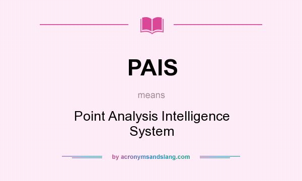 What does PAIS mean? It stands for Point Analysis Intelligence System