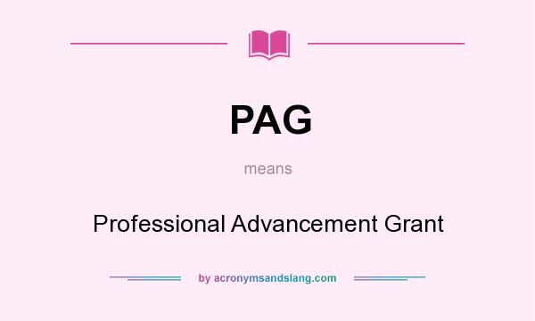 What does PAG mean? It stands for Professional Advancement Grant