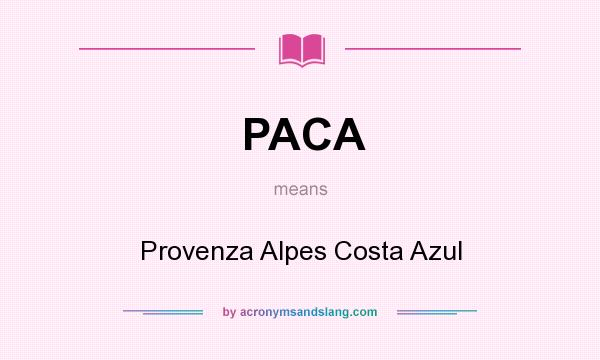 What does PACA mean? It stands for Provenza Alpes Costa Azul