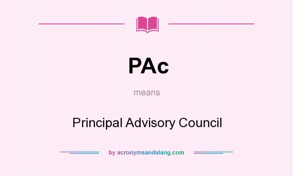 What does PAc mean? It stands for Principal Advisory Council