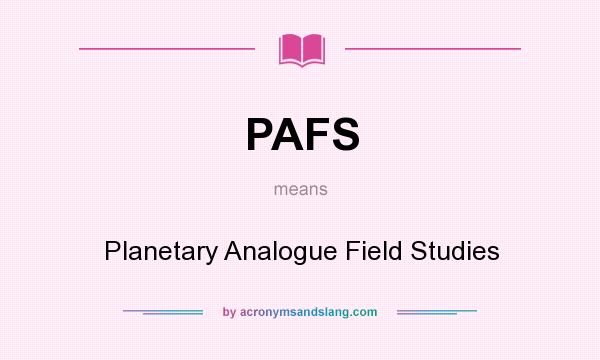 What does PAFS mean? It stands for Planetary Analogue Field Studies