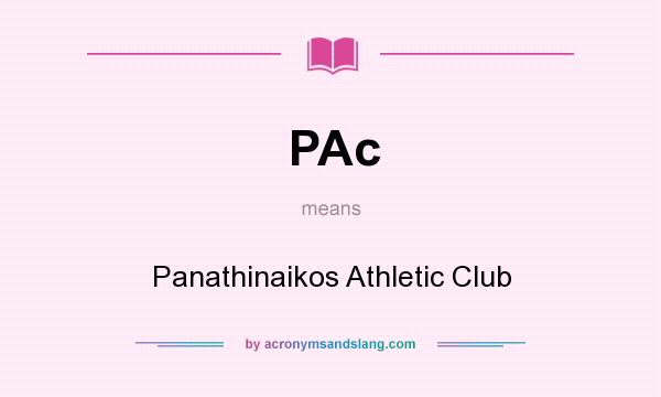 What does PAc mean? It stands for Panathinaikos Athletic Club