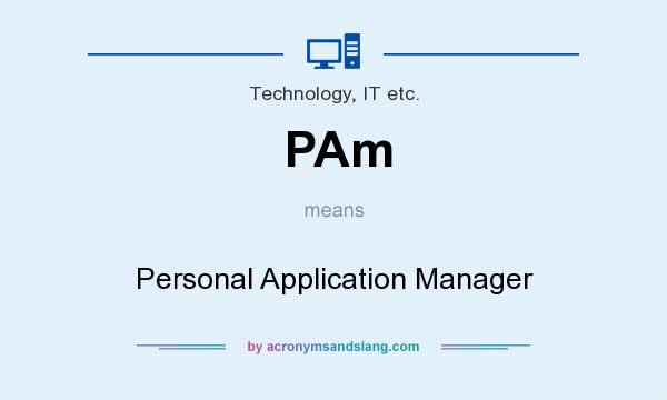 What does PAm mean? It stands for Personal Application Manager