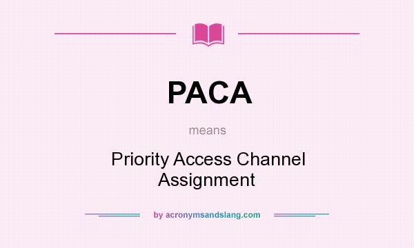 What does PACA mean? It stands for Priority Access Channel Assignment