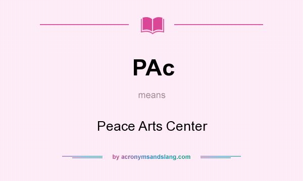 What does PAc mean? It stands for Peace Arts Center
