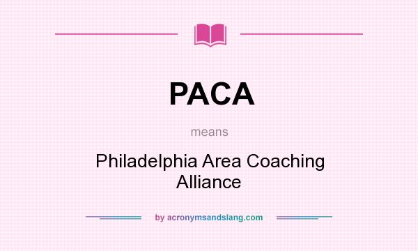 What does PACA mean? It stands for Philadelphia Area Coaching Alliance
