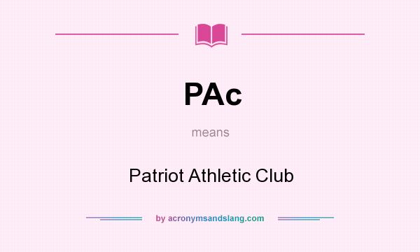 What does PAc mean? It stands for Patriot Athletic Club