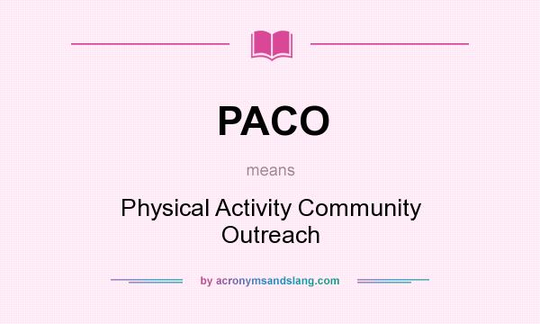 What does PACO mean? It stands for Physical Activity Community Outreach