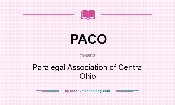What does PACO mean? It stands for Paralegal Association of Central Ohio