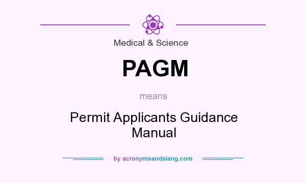 What does PAGM mean? It stands for Permit Applicants Guidance Manual