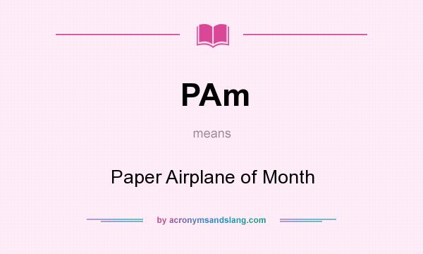 What does PAm mean? It stands for Paper Airplane of Month