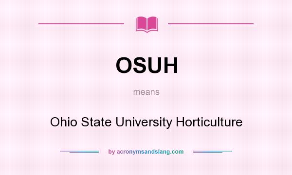 What does OSUH mean? It stands for Ohio State University Horticulture