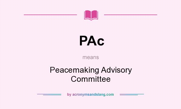 What does PAc mean? It stands for Peacemaking Advisory Committee