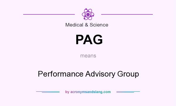 What does PAG mean? It stands for Performance Advisory Group